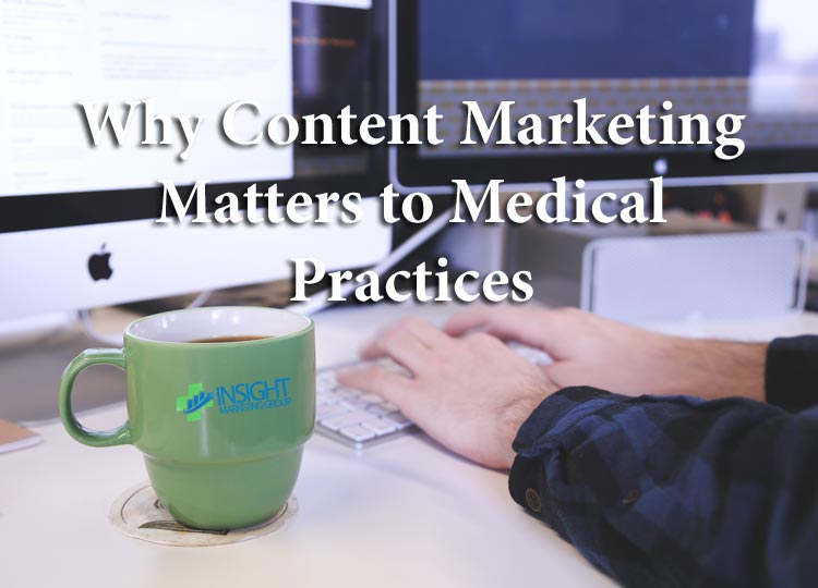 Why Content Marketing Matters to Medical Practices